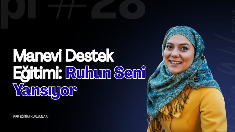 Manevi Destek Eğitimi: Ruhun Seni Yansıyor